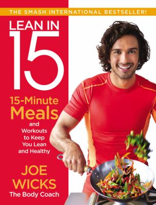Lean in 15 : 15-minute meals and workouts to keep you lean and healthy/