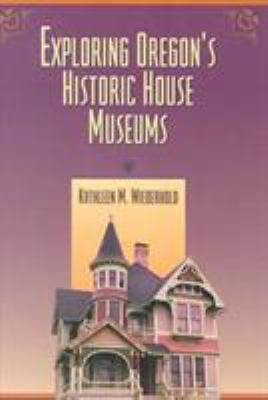 Exploring Oregon's historic house museums /