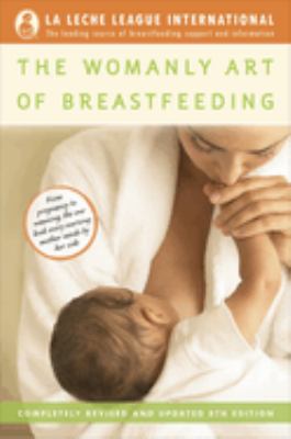 The womanly art of breastfeeding.