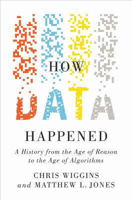How data happened : a history from the age of reason to the age of algorithms /
