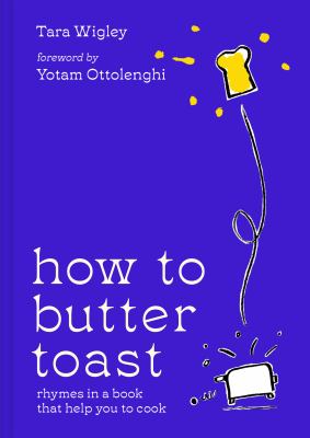 How to butter toast : rhymes in a book that help you to cook /