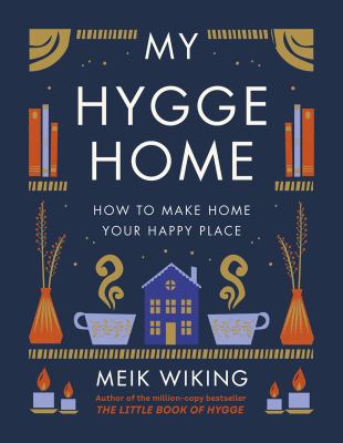 My hygge home : how to make home your happy place /