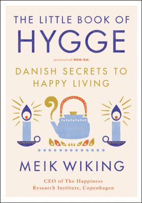 The little book of hygge : Danish secrets to happy living /