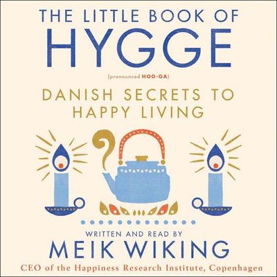 The little book of hygge [compact disc, unabridged] : Danish secrets to happy living /