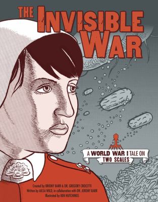 The invisible war : a World War I tale on two scales /
