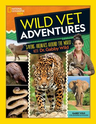 Wild vet adventures : saving animals around the world /
