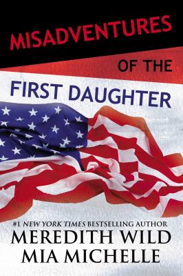 Misadventures of the first daughter /