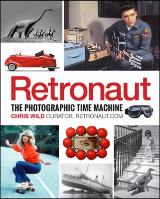 Retronaut : the photographic time machine /