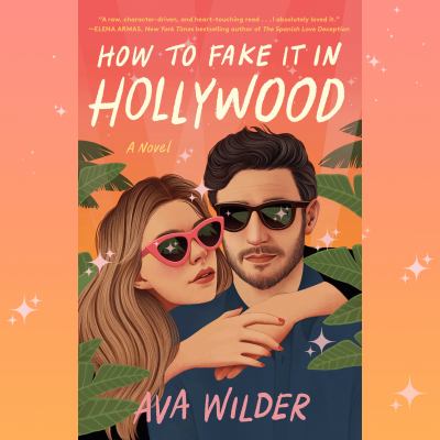 How to fake it in hollywood [eaudiobook] : A novel.