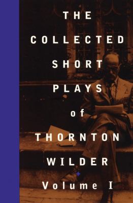 The collected short plays of Thornton Wilder /