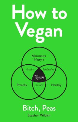 How to vegan : bitch, peas /