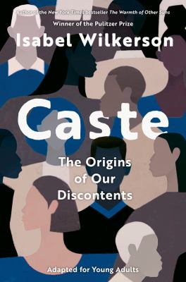 Caste : the origins of our discontents : adapted for young adults /