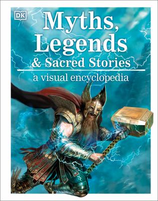 Myths, legends & sacred stories : a visual encyclopedia /