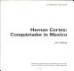 Hernan Cortes : conquistador in Mexico /