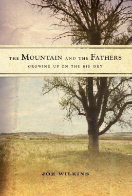 The mountain and the fathers : growing up on the Big Dry : a memoir /