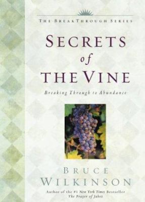 Secrets of the vine : breaking through to abundance /