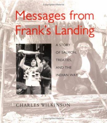 Messages from Frank's Landing : a story of salmon, treaties, and the Indian way /