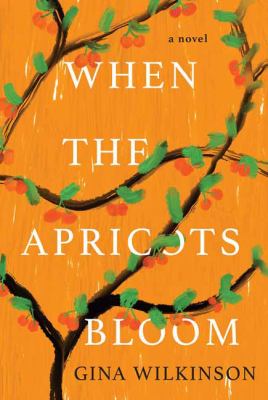 When the apricots bloom : a novel /