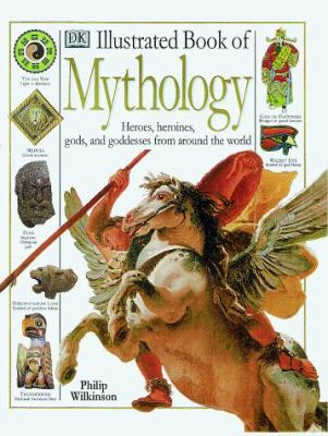 Illustrated dictionary of mythology : heroes, heroines, gods, and goddesses from around the world /