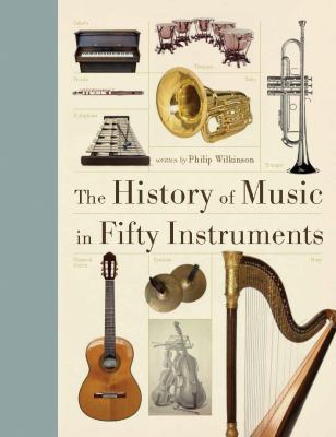 The history of music in fifty instruments /