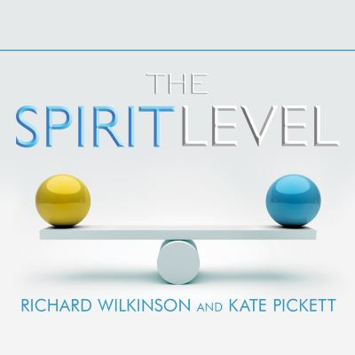 The spirit level [compact disc, unabridged] : why greater equality makes societies stronger /