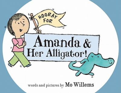 Hooray for Amanda and her alligator! /