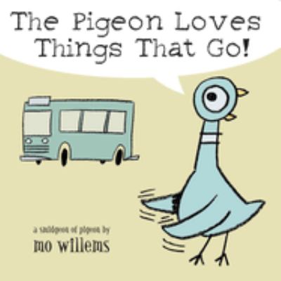 brd The Pigeon loves things that go! : a smidgeon of Pigeon /
