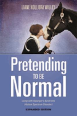 Pretending to be normal : living with asperger's syndrome (autism spectrum disorder) /