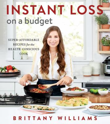 Instant loss on a budget : super-affordable recipes for the health-conscious cook /