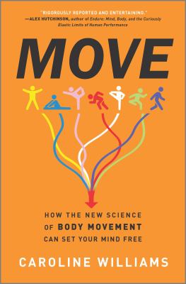 Move! : how the new science of body movement can set your mind free /