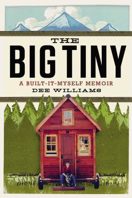 The big tiny : a built-it-myself memoir /