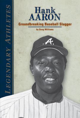 Hank Aaron : groundbreaking baseball slugger /