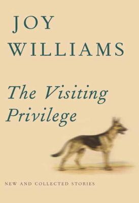 The visiting privilege : new and collected stories /