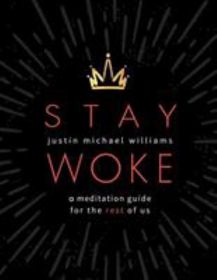 Stay woke : a meditation guide for the rest of us /