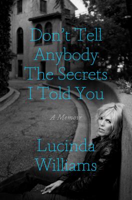 Don't tell anybody the secrets i told you [ebook] : A memoir.