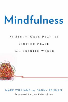 Mindfulness : an eight-week plan for finding peace in a frantic world /