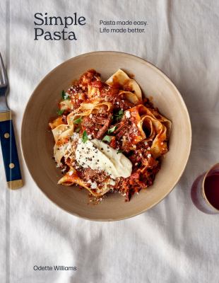 Simple pasta : pasta made easy. Life made better. /