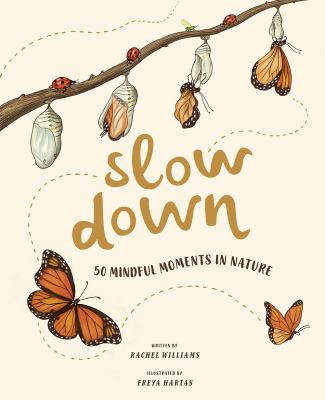 Slow down : 50 mindful moments in nature /