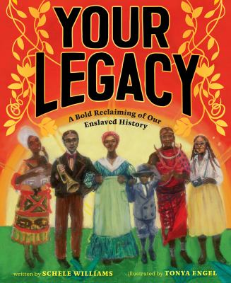 Your legacy : a bold reclaiming of our enslaved history /