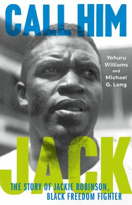 Call him Jack : the story of Jackie Robinson, Black freedom fighter /