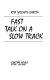 Fast talk on a slow track /
