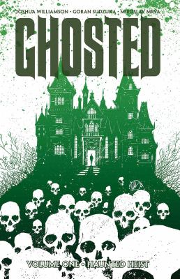 Ghosted. Vol. 1, Haunted heist /
