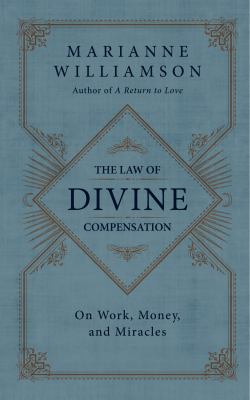 The law of divine compensation : on work, money, and miracles /