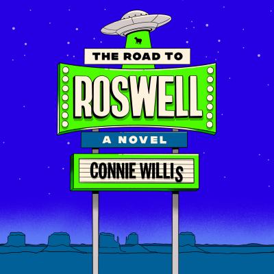 The road to roswell [eaudiobook] : A novel.
