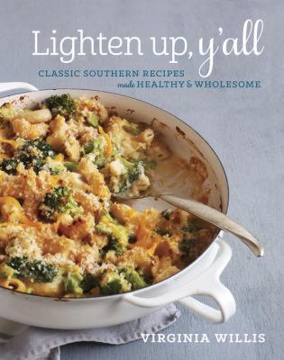 Lighten up, y'all : classic Southern recipes made healthy and wholesome /