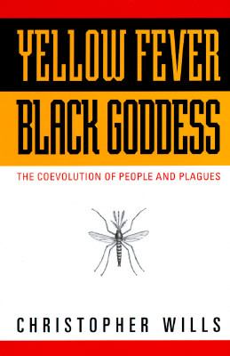 Yellow fever, black goddess : the coevolution of people and plagues /