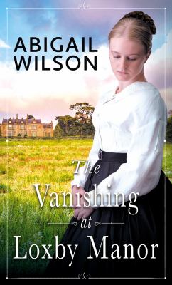 The vanishing at Loxby Manor [large type] /