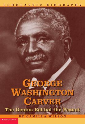 George Washington Carver : the genius behind the peanut /