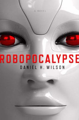 Robopocalypse : a novel /