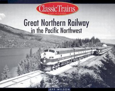 Great Northern Railway in the Pacific Northwest /